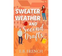 Sweater Weather and Second Drafts: A fake dating, slow-burn, cozy romantic comedy between an author and farmer