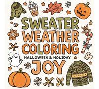 Sweater Weather Coloring Book: Cozy Autumn, Halloween & Christmas Designs for Adults and Teens: 40+ Cute and Relaxing Fall-Winter Coloring Pages ... Bold Easy Outlines for Stress Relief