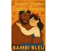 Sweater Weather, Daddy Forever: A Cozy Age-Gap Romance (Cocoa, Cuddles, and Daddy)
