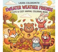 Sweater Weather Friends - A Cute & Easy Animal Coloring Book: A Bold & Easy Coloring Book Featuring Adorable Animals in Sweaters and Cozy Autumn Scenes (Autumn Coloring Book for Kids 2026)