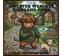 Sweater Weather Highland Cows: Cozy Highland Cow Coloring Book for Kids, Teens & Adults with Cute Autumn and Winter Designs: Cute Highland Cows, Cozy ... and Relaxing Coloring Pages for Stress Relief