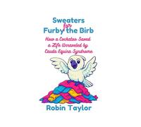 Sweaters for Furby the Birb: How a Cockatoo Saved a Life Unraveled by Cauda Equina Syndrome