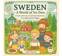 SWEDEN - A World of Its Own: A Cute and Cozy Coloring Adventure Through Swedish Life, Culture, Food, and Nature - For Kids and All Ages