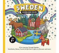 Sweden Coloring Book for Kids Ages 4+: A Fun Journey Through Sweden - Stockholm, Moose, Forests & Northern Lights to Discover and Learn (Country Coloring Books for Kids)
