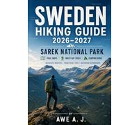 SWEDEN HIKING GUIDE 2026-2027: Explore the Sarek National Park Region with Detailed Trail Maps, Backpacking Routes, Trekking Adventures, Camping Tips & Outdoor Travel Planner (The Trail Atlas Series)