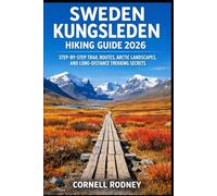 SWEDEN KUNGSLEDEN HIKING GUIDE 2026: STEP-BY-STEP TRAIL ROUTES, ARCTIC LANDSCAPES, AND LONG-DISTANCE TREKKING SECRETS: 84 (Pathfinder Travel And Adventure Guides)