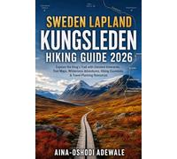 SWEDEN LAPLAND KUNGSLEDEN HIKING GUIDE 2026: Explore the King's Trail with Detailed Itineraries, Trail Maps, Wilderness Adventures, Hiking Essentials ... Resources (THE TRAIL COMPANION COLLECTION)