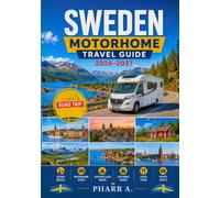 Sweden Motorhome Travel Guide 2026 - 2027: Scenic Road Trips, Campsites, Ferry Routes, Parking, Costs, Maps, and Practical Touring Advice