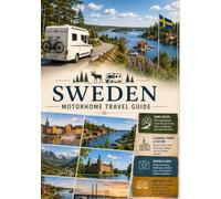 SWEDEN MOTORHOME TRAVEL GUIDE: Southern Sweden, West Coast, Central Sweden, High Coast & Swedish Lapland