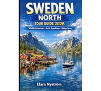 SWEDEN NORTH TOUR GUIDE 2026: Exploring Kiruna, Gällivare, and Sámi Lands Under the Northern Lights