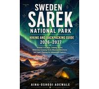 SWEDEN SAREK NATIONAL PARK HIKING AND BACKPACKING GUIDE 2026-2027: Detailed Trail Maps, Trekking Routes, Wilderness Camping, Arctic Mountain ... 63 (THE TRAIL COMPANION COLLECTION)