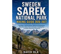 Sweden Sarek National Park Hiking Guide 2026-2027: Trail Maps, Trekking Routes, Wilderness Backpacking, Mountain Valleys, Sami Landscapes, Camping ... Companion (World Trail Explorer Series)