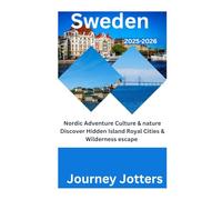 Sweden Travel Guide 2025-2026: Nordic Adventures, Culture & Nature Discover Hidden Islands, Royal Cities & Wilderness Escapes