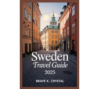 SWEDEN TRAVEL GUIDE 2025: Prepare with Confidence Using Smart Checklists and Resources