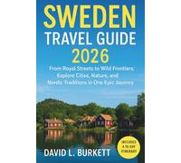 Sweden Travel guide 2026: From Royal Streets to Wild Frontiers: Explore Cities, Nature, and Nordic Traditions in One Epic Journey