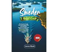 Sweden Travel Guide 2026: Plan Smarter Family Trips with Budget Wins, Unforgettable Adventures in Must-See Places, Local Culture, Top Stockholm, Hidden Gems, and Shopping Delights