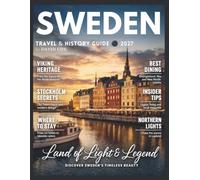 SWEDEN TRAVEL & HISTORY GUIDE 2026-2027 (FULL COLOR): Explore Sweden’s Cities, Islands, Food, Viking History, Northern Lights, Lapland, National Parks, Winter Sports, and Seasonal Travel Tips