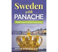 Sweden with Panache: Stylish Guide to Nordic Enchantment (Deluxe Panache Travel Guides with Pictures)