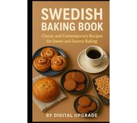 Swedish Baking Book: Classic and Contemporary Recipes for Sweet and Savory Baking