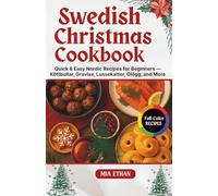 Swedish Christmas Cookbook: Quick & Easy Nordic Recipes for Beginners - Köttbullar, Gravlax, Lussekatter, Glögg, and More