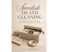 Swedish Death Cleaning: The 30-Day Guide to Stress-Free Decluttering
