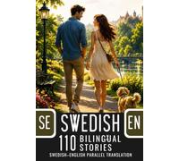 Swedish for English Speakers: 110 Swedish-English Parallel Stories: Bilingual Book with Swedish-English Translation for Learning Swedish A2-B1