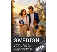 Swedish for English Speakers with 68 Connected Stories - Swedish-English Bilingual Book: Parallel Swedish-English Text with Natural Dialogues and Everyday Situations for Reading and Learning Swedish