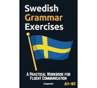 Swedish Grammar Exercises: A Practical Workbook for Fluent Communication
