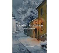 Swedish Grammar Practice Book: A Comprehensive Workbook for All (Swedish Note)