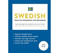 Swedish Practice Workbook for Beginners: Easy and Practical Exercises for Self-Study (Learn Swedish)
