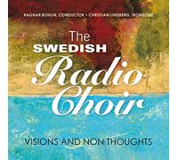 Swedish Radio Choir / Various Composers - Visions and Thoughts