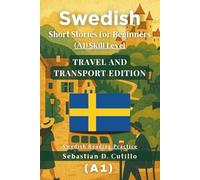 Swedish Short Stories for Beginners (A1) Skill Level - Travel and Transport Edition - Swedish Reading Practice (Swedish Short Stories (CEFR Leveled Language Learning))