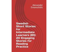 Swedish Short Stories for Intermediate Learners (B1): 20 Engaging Stories for Reading Practice
