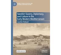Swedish Slavery, Diplomacy, and Culture in the Early Modern Mediterranean (Global Studies in Social and Cultural Maritime History)