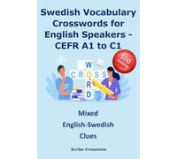 Swedish Vocabulary Crosswords for English Speakers - CEFR A1 to C1.: Mixed English-Swedish Clues (the CEFR Swedish A1-C1 series for English Speakers)