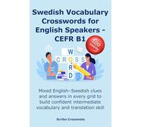 Swedish Vocabulary Crosswords for English Speakers - CEFR B1: Mixed English-Swedish clues and answers in every grid to build confident intermediate vocabulary and translation skill