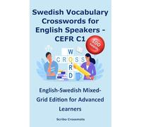 Swedish Vocabulary Crosswords for English Speakers - CEFR C1: English-Swedish Mixed-Grid Edition for Advanced Learners (the CEFR Swedish A1-C1 series for English Speakers)