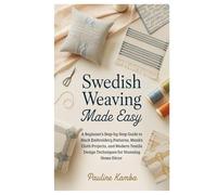 Swedish Weaving Made Easy: A Beginner’s Step-by-Step Guide to Huck Embroidery Patterns, Monk’s Cloth Projects, and Modern Textile Design Techniques for Stunning Home Décor