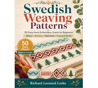 Swedish Weaving Patterns: 50 Easy Huck Embroidery Charts for Beginners - Relaxing Monk's Cloth Patterns for Towels, Afghans & Gifts
