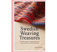Swedish Weaving Treasures: The Ultimate Guide to Mastering the Art of Huck Embroidery and Swedish Weaving
