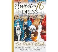 Sweet 16 Dress Planner Cut & Paste or Sketch: Great gift for someone planning a Sweet Sixteen, several pages; cut out options of tops & skirts to mix ... Numbered Pages, Notes, To Do Lists & more!