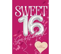 Sweet 16 - Gästebuch zum 16. Geburtstag: Gästebuch mit Fragen zum Ausfüllen | Erinnerungsbuch & Geschenkidee | Party, Geburtstag, Teenager, Freundschaft & Fotos