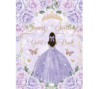 Sweet 16 Sixteen Birthday Guest Book Hardcover Exquisite Purple Lilac Roses Floral Flowers Princess Dress Gold: 16th Birthday Keepsake Memento Guest Messages and Memories