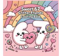 Sweet 67 Critter Friends Coloring Book: Cute and Easy Valentine Scenes for Kids and Family Coloring (67 Creative Worlds Coloring Series)