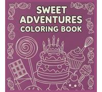 Sweet adventures coloring book: coloring book for kids and adults, 40+ pages to color, dessert themed coloring book for relaxation and peace