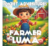 Sweet Adventures of Farmer Luma: Fun Farm Coloring Book for Kids Ages 3-8: 40 Adorable Farm Scenes, One-Side Printed - Creative Coloring Fun for Preschoolers and Early Elementary Kids