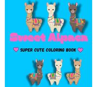 Sweet Alpaca: Super cute coloring book