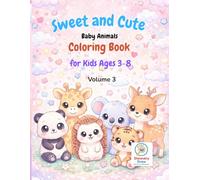 Sweet and Cute Baby Animals Coloring Book for Kids - Vol. 3: 50 Simple and Adorable Baby Animal Designs for Ages 3-8 (Sweet Baby Animals Coloring Series)