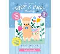 Sweet and Happy Drawings Cute Animals: Make Cute Art with Step-by-Step Lessons