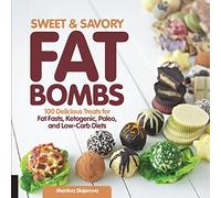 Sweet and Savory Fat Bombs: 100 Delicious Treats for Fat Fasts, Ketogenic, Paleo, and Low-Carb Diets (2) (Keto for Your Life)